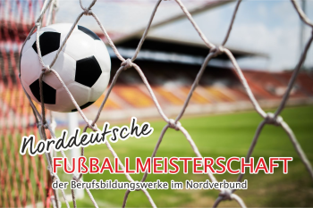 Veranstaltung am 27.05.2022: Norddeutsche Fußballmeisterschaft der Berufsbildungswerke